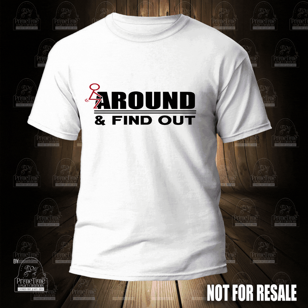 Fuck Around And Find Out Tee